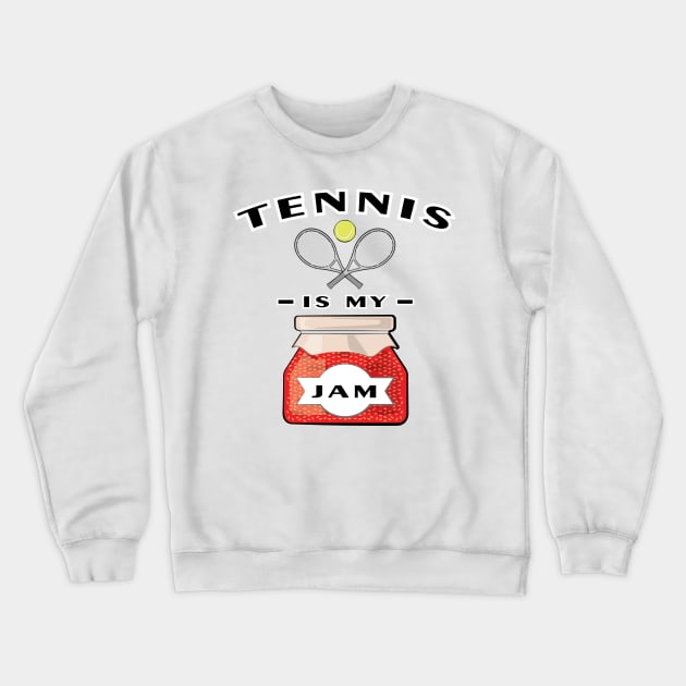 Tennis Is My Jam Crewneck Sweatshirt by DesignWood-Sport